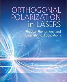 Orthogonal Polarization in Lasers : Physical Phenomena and Engineering Applications