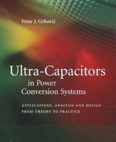 Ultra-Capacitors in Power Conversion Systems: Analysis, Modeling and Design in Theory and Practice