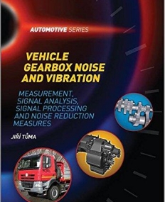 Vehicle Gearbox Noise and Vibration: Measurement, Signal Analysis, Signal Processing and Noise Reduction Measures