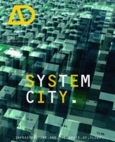 System City: Infrastructure and the Space of Flows AD