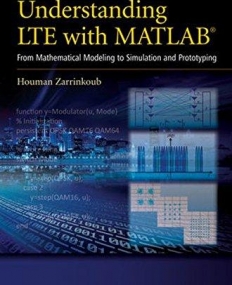 Understanding LTE with MATLAB: From Mathematical Foundation to Simulation, Performance Evaluation and Implementation