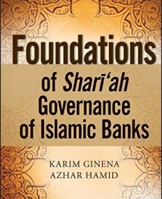 Foundations of Sharî'ah Governance of Islamic Banks