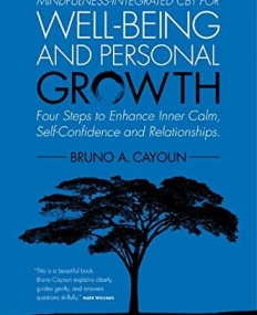 Mindfulness-integrated CBT for Well-being and Personal Growth - Four Steps to Enhance Inner Calm, Self-Confidence and Relationships