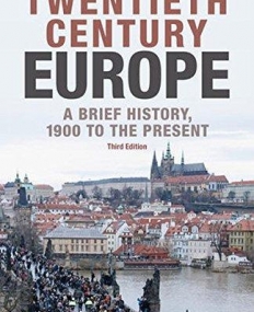 Twentieth-Century Europe: A Brief History, 1900 to the Present,3e