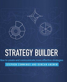 Strategy Builder: How to create and communicat e more effective strategies