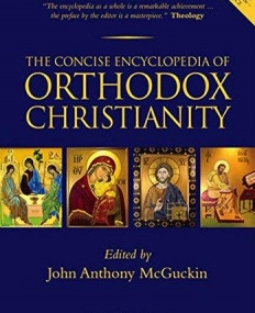 Concise Ency. of Orthodox Christianity