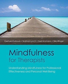 Mindfulness for Therapists: Understanding Mindfulness for Professional Effectiveness and Personal Well-Being