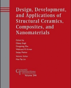Design, Development, and Applications of Structural Ceramics, Composites, and Nanomaterials, Ceramic Transactions