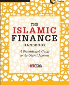 Islamic Finance HDBK: A Practitioner's Guide to Global Markets