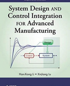 System Design and Control Integration for Advanced Manufacturing