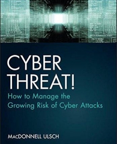 Cyber Threat! How to Manage the Growing Risk of Cyber Attacks