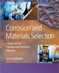 Corrosion and Materials Selection: A Guide for the Chemical and Petroleum Industries