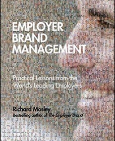 Employer Brand Management: Practical Lessons From the World's Leading Employers