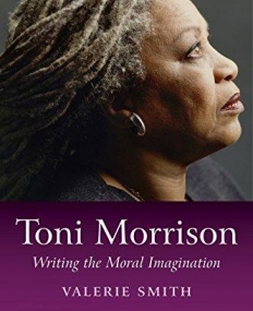 Toni Morrison: Writing the Moral Imagination