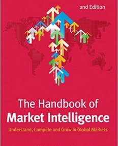 HDBK of Market Intelligence,2e: Understand, Compete and Grow in Global Markets