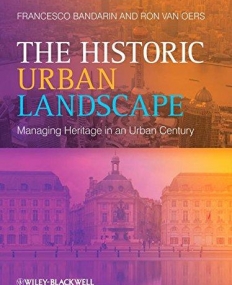 Historic Urban Landscape: Managing Heritage in an Urban Century