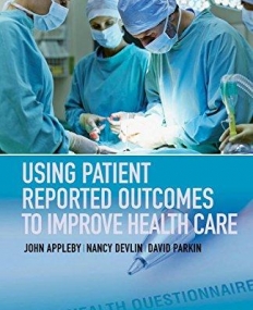 Using Patient Reported Outcomes to Improve Health Care