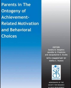 Role of Parents in Ontogeny of Achievement - Related Motivation and Behavioral Choices