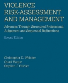 Violence Risk: Assessment and Management: Advances Through Structured Professional Judgement and Sequential Redirections,2e