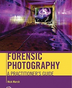 Forensic Photography: Practitioner's Guide