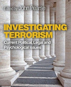 Investigating Terrorism: Current Political, Legal and Psychological Issues