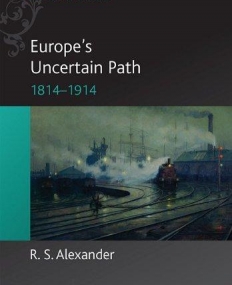 Europe's Uncertain Path 1814-1914: State Formation and Civil Society