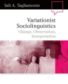 Variationist Sociolinguistics: Change, Observation, Interpretation