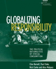 Globalizing Responsibility: The Political Rationalities of Ethical Consumption