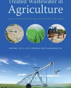 Treated Wastewater in Agriculture: Use and impacts on the soil environments and crops