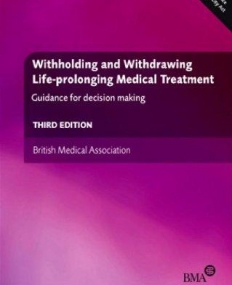 Withholding and Withdrawing Life-prolonging Medical Treatment ,3e
