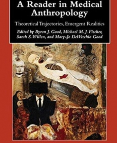 Reader in Medical Anthropology: Theoretical Trajectories, Emergent Realities