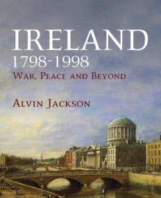 Ireland 1798-1998: War, Peace and Beyond,2e