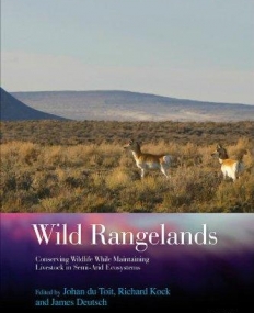 Wild Rangelands: Conserving Wildlife While Maintaining Livestock in Semi-Arid Ecosystems