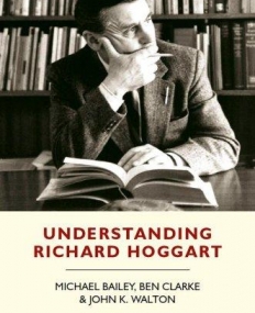 Understanding Richard Hoggart: A Pedagogy of Hope