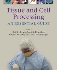 Tissue and Cell Processing: An Essential Guide