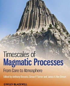 Timescales of Magmatic Processes: From Core to Atmosphere