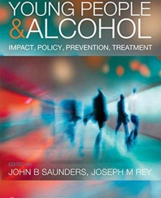 Young People and Alcohol: Impact, Policy, Prevention, Treatment