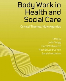 Body Work in Health and Social Care: Critical Themes, New Agendas