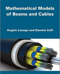 Nonlinear Beam and Cable Mechanics: Mathematical Modeling and Engineering Applications