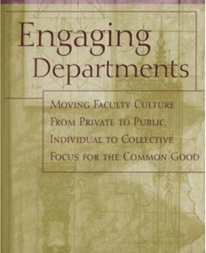 Engaging Departments: Moving Faculty Culture From Private to Public, Individual to Collective Focus for the Common Good