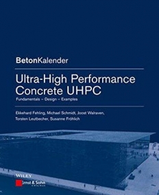 Ultra-High Performance Concrete UHPC: Fundamentals, Design, Examples