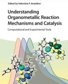 Understanding Organometallic Reaction Mechanisms and Catalysis: Computational and Experimental Tools