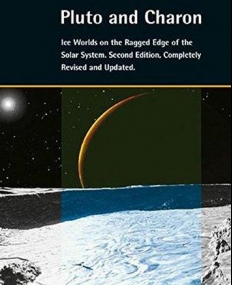 Pluto and Charon: Ice Worlds on the Ragged Edge of the Solar System,2e