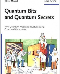 Quantum Bits and Quantum Secrets: How Quantum Physics is revolutionizing Codes and Computers