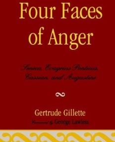 FOUR FACES OF ANGER: SENECA, EVAGRIUS PONTICUS, CASSIAN