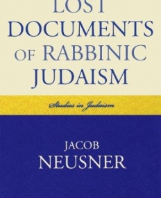 LOST DOCUMENTS OF RABBINIC JUDAISM