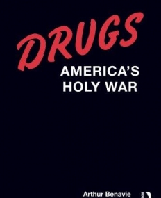 DRUGS AMERICA'S HOLY WAR