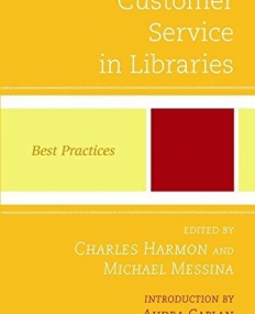 Customer Service in Libraries: Best Practices (Best Practices in Library Services)