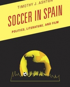 SOCCER IN SPAIN: POLITICS, LITERATURE, AND FILM