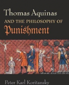 THOMAS AQUINAS AND THE PHILOSOPHY OF PUNISHMENT